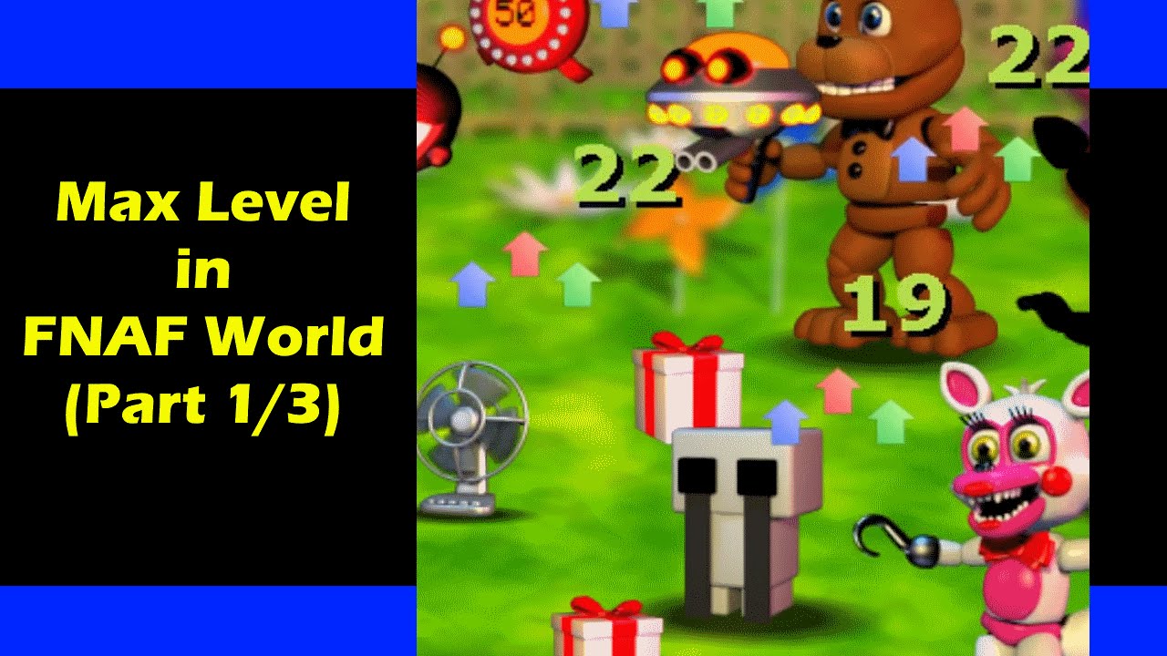 Fnaf world do you stronger if yuor leveling up and down
